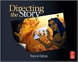 Directing the Story: Professional Storytelling and Storyboarding Techniques for Live Action and Animation 1st (first) edition