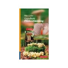 Grundkurs Pilzbestimmung: Eine Praxisanleitung f�r Anf�nger und Fortgeschritte
