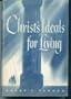 Christ's Ideals For Living: For the Sunday Schools of the Church of Jesus Christ of Latter-day Saints