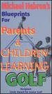 Michael Hebron's Blueprints for Parents and Children Learning Golf [VHS]