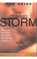 The Coming Storm: Extreme Weather and Our Terrifying Future
