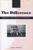The Difference : Discovering the Hidden Ways We Silence Girls: Finding Alternatives That Can Give Them a Voice (0446517070) by Mann, Judy