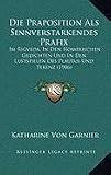 Die Praposition ALS Sinnverstarkendes Prafix: Im Rigveda, in Den Homerischen Gedichten Und in Den Lustspielen Des Plautus Und Terenz (1906)