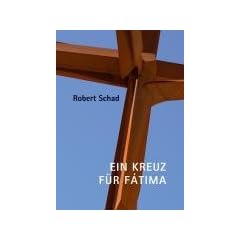 Robert Schad - Ein Kreuz f�r F�tima