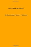 Abraham Lincoln: a History  -  Volume 01
