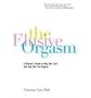 Elusive Orgasm, The: A Woman's Guide to Why She Can't and How She Can Orgasm