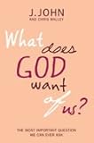 What does God want of us? : the most important question we can ever ask