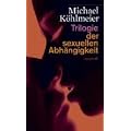 Trilogie der sexuellen Abh�ngigkeit
