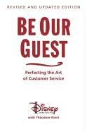Be Our Guest (Revised and Updated Edition): Perfecting the Art of Customer Service