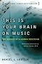 This Is Your Brain on Music: The Science of a Human Obsession This Is Your Brain on Music: The Science of a Human Obsession