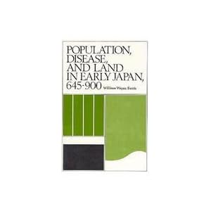 【クリックで詳細表示】Population， Disease， and Land in Early Japan， 645-900 (Rollins Fund) [ペーパーバック]