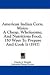 American Indian Corn, Maize: A Cheap, Wholesome, And Nutritious Food, 150 Ways To Prepare And Cook It (1917)