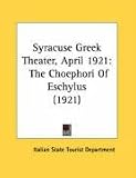Syracuse Greek Theater, April 1921: The Choephori of Eschylus (1921)