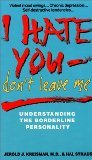 I Hate You, Don't Leave Me: Understanding the Borderline Personality I Hate You, Don't Leave Me: Understanding the Borderline Personality