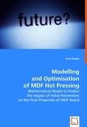 Modelling and Optimisation of MDF Hot Pressing: Mathematical Model to Predict the Impact of Initial Parameters on the Final Properties of MDF Board