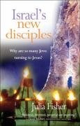 Isreal's New Disciples: Why So Many Jews are Turning to Jesus: Why So Many Jews Are Turning to Jesus