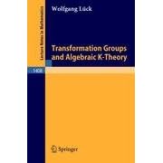 Transformation Groups and Algebraic K-Theory (Lecture Notes in Mathematics Mathematica... by  Wolfgang L�ck