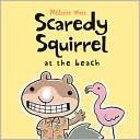 Scaredy Squirrel at the Beach