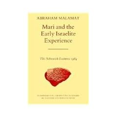 Mari and the Early Israelite Experience: The Schweich Lectures, 1984 (Schweich Lectures on Biblical Archaeology)