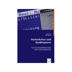 Hackerkultur und Raubkopierer: Eine wissenschaftliche Reise durch zwei Subkulturen