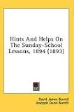 Hints And Helps On The Sunday-School Lessons, 1894 (1893)