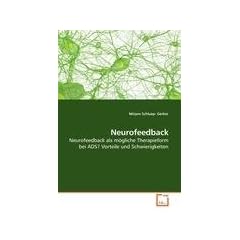 Neurofeedback: Neurofeedback als m�gliche Therapieform  bei ADS?  Vorteile und Schwierigkeiten
