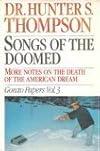 Songs of the Doomed : More Notes on the Death of the American Dream Gonzo Papers, Vol. 3 (Thompson, Hunter S. Gonzo Papers, V. 3.)