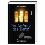 Im Auftrag des Herrn: Spannende R&auml;tselkrimis f&uuml;r aufgeweckte Christenmenschen - Steffen Mohr