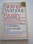 Siblings Without Rivalry/How to Help Your Children Live Together So You Can Live Too