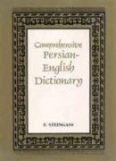 A Comprehensive Persian-English Dictionary: Including the Arabic Words and Phrases to Be Met with in Persian Literature