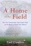 A Home on the Field: How One Championship Team Inspires Hope for the Revival of Small Town America
