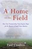 A Home on the Field: How One Championship Team Inspires Hope for the Revival of Small Town America