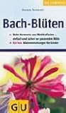 Bach-Bl&uuml;ten - Essenzen f&uuml;r die Seele - Sigrid Schmidt