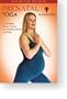 Prenatal Yoga: A Complete Home Practice for a Healthy Mother and Baby