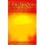 Loving from Your Soul: Creating Powerful Relationships (Summerjoy Michael Book)