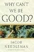 Why Can't We Be Good?