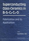 Superconducting Glass-Ceramics in Bi-Sr-Ca-Cu-O: Fabrication and Its Application