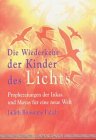 Die Wiederkehr der Kinder des Lichts. Prophezeiungen der Inkas und Mayas f�r eine neue Welt - Judith Bluestone Polich