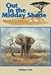 Book Out In The Midday Shade: Memoirs of an African Hunter 1949-1968 in the Sudan and Kenya