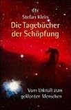 Die Tageb�cher der Sch�pfung. Vom Urknall zum geklonten Menschen - Stefan Klein