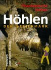 Hohlen der Steiermark: Phantastische Welten : mit einem Beiheft aller Schauhohlen und Schaubergwerke