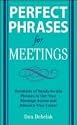 Perfect Phrases for Meetings: Hundreds of Ready-to-Use Phrases to Get Your Message Across and Advance Your Career