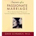 Secrets of a Passionate Marriage: How to Increase Sexual Pleasure and Emotional Fulfillment in Committed Relationships