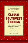 Classic Southwest Cooking: Over 200 Succulent Recipes Celebrating Americas Great Regional Cuisine