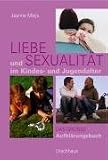 Liebe und Sexualit�t im Kindes- und Jugendalter: Das gro�e Aufkl�rungsbuch - Jeanne Meijs