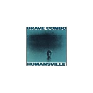 Brave Combo - Humansville