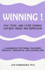 Winning!: How Teens (And Other Humans) Can Beat Anger and Depression : A Handbook for Teens, Teachers, Parents, Therapists, and Counselors