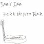 Folk Is the New Black