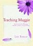 Teaching Maggie: Letters on Life, Writing, and the Virtues of Solid Food