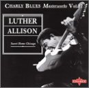 Review Luther Allison  / Sweet Home Chicago: Charly Blues Masterworks Vol.37